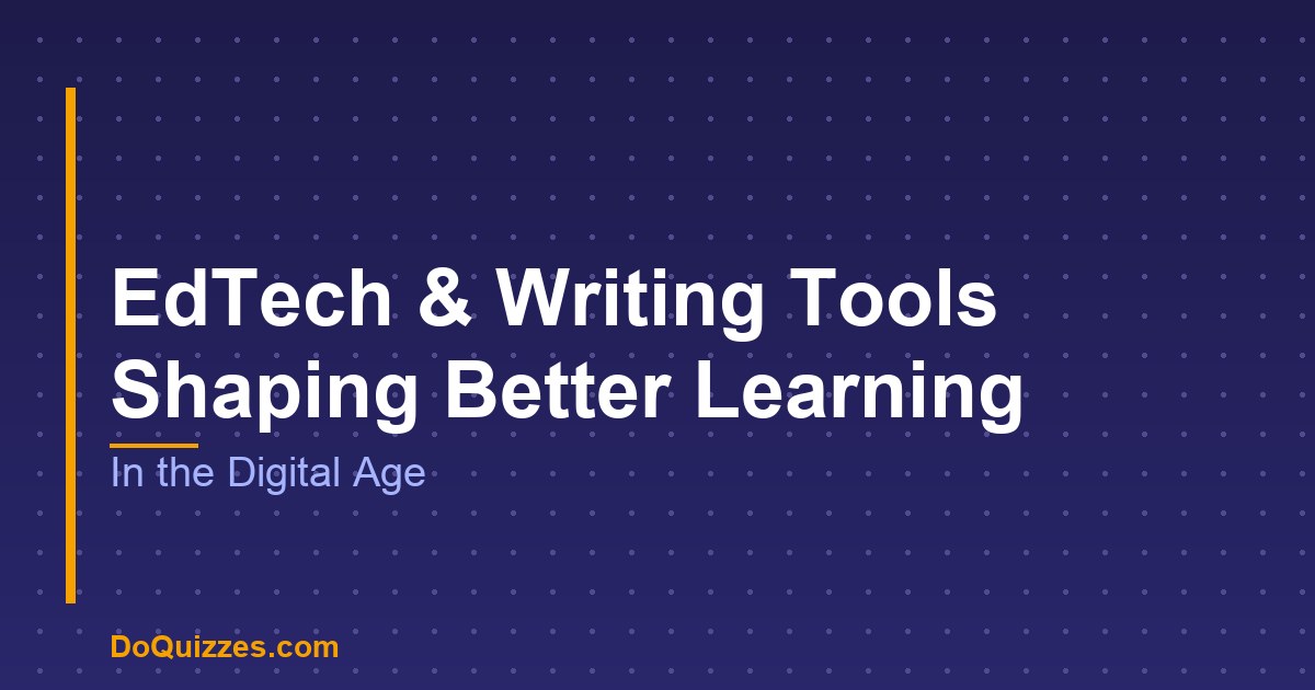 Edtech and Writing Tools: Shaping Better Learning in the Digital Age