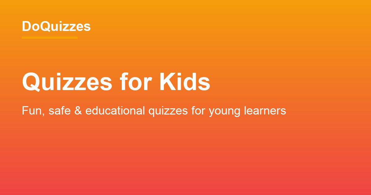 Quizzes for Kids – Fun, Educational & Free | DoQuizzes