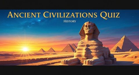 Ancient Civilizations Quiz