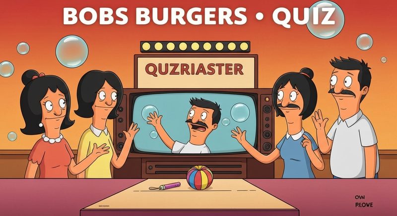 Bobs Burgers Quiz