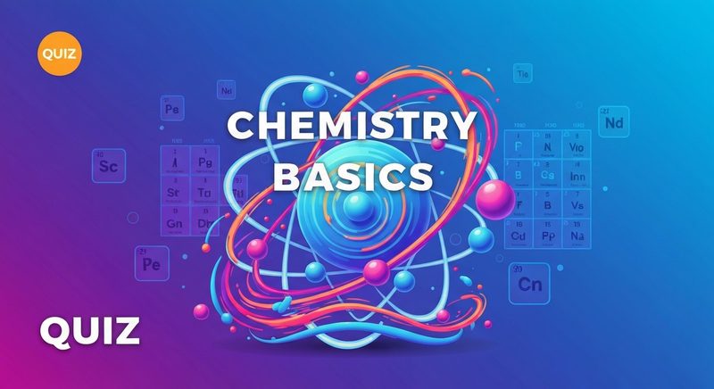 Chemistry Basics Quiz