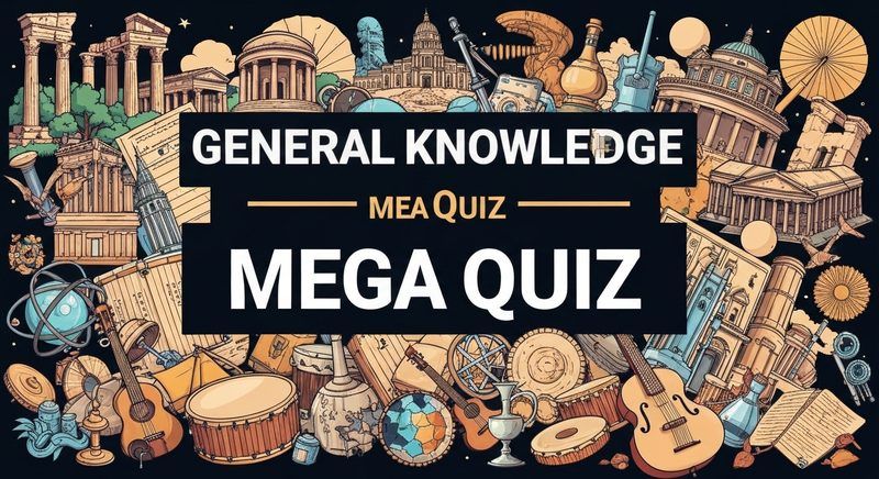 General Knowledge Mega Quiz