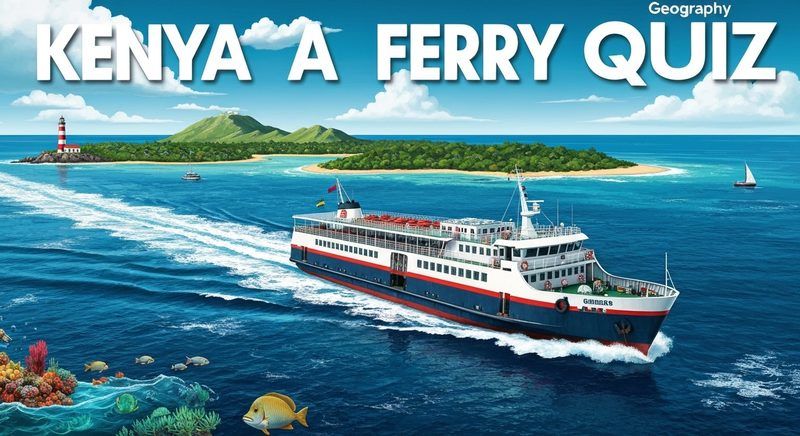 Kenya Ferry Quiz