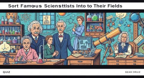 Sort Famous Scientists Into Their Fields