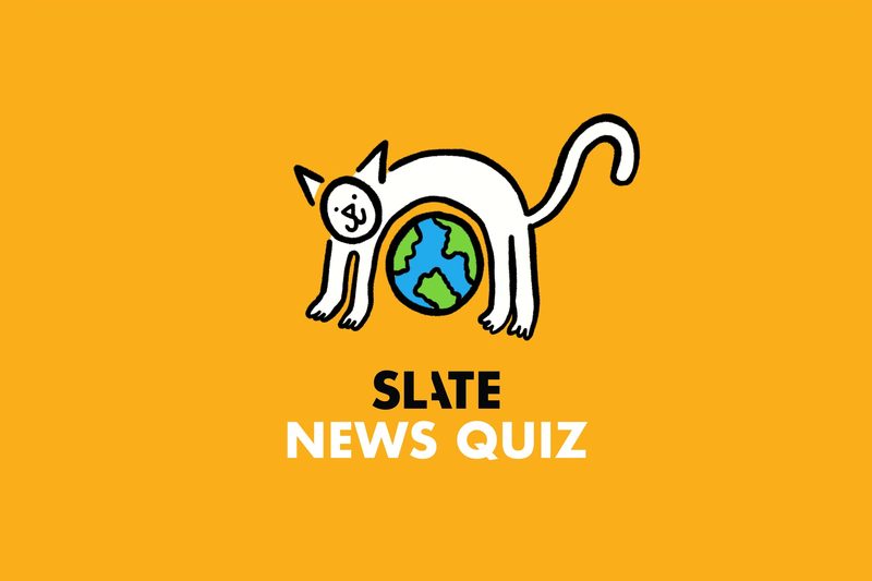 Slate News Quiz