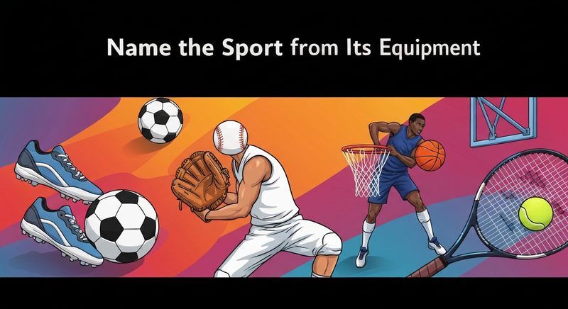 Name the Sport From Its Equipment
