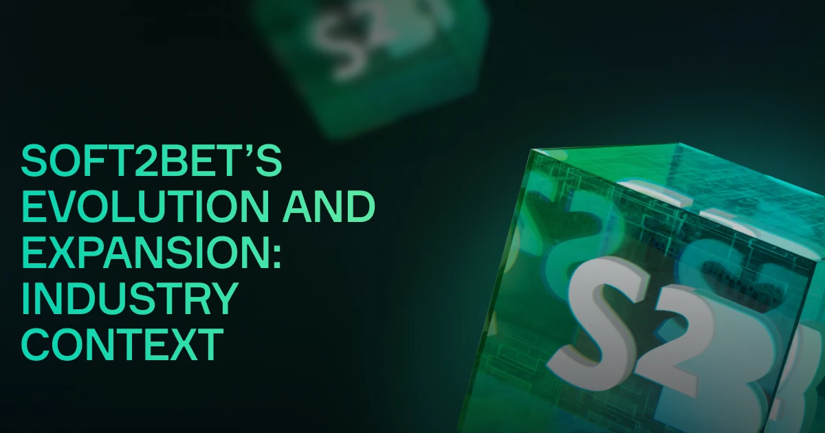 Soft2Bet’s Evolution and Expansion: Industry Context